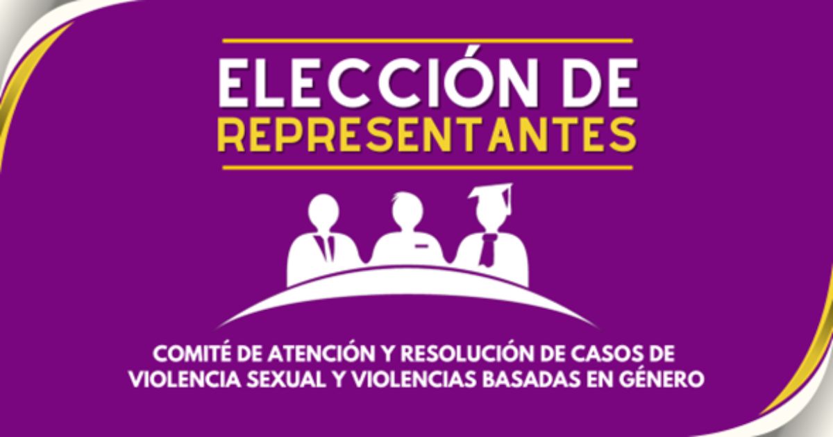 Elección del representante de los estudiantes en el Comité de Atención y Resolución de Casos de Violencia Sexual y Violencias Basadas en Género