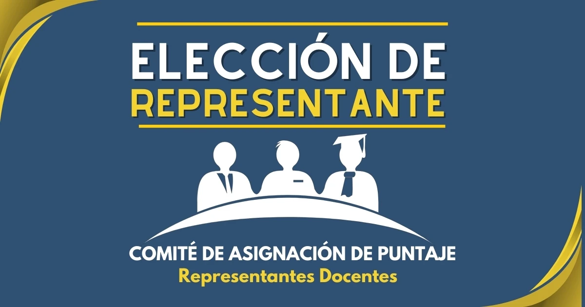 Elección de representantes docentes ante el Comité de Asignación de Puntaje
