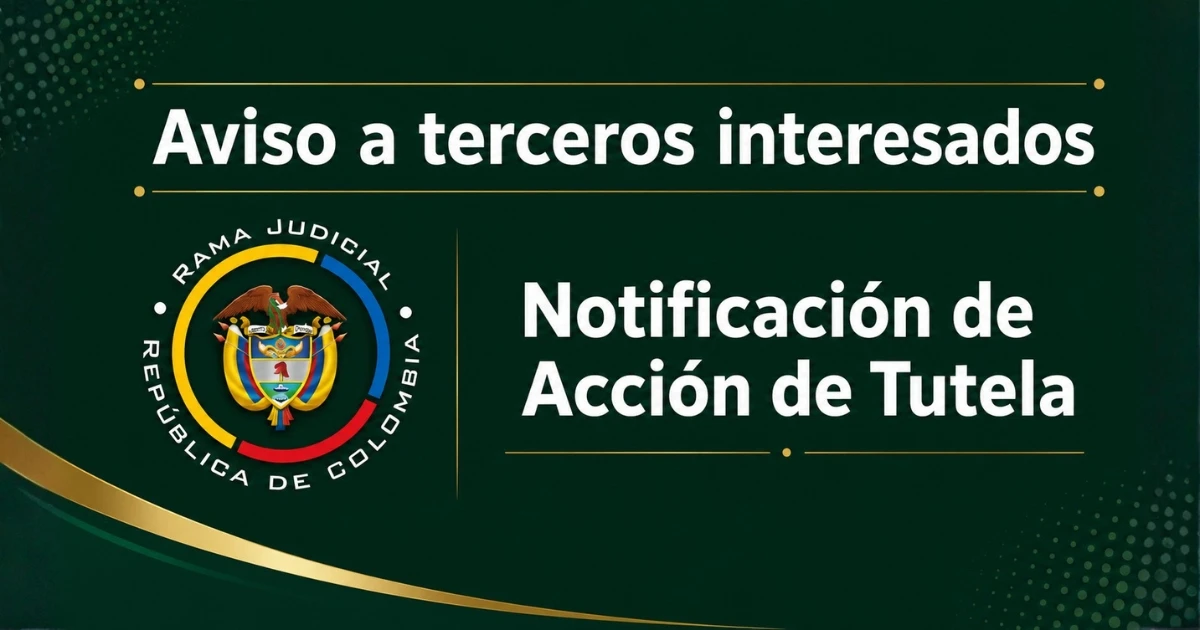 Aviso a terceros interesados: Notificación de Acción de Tutela en el Proceso de Selección Antioquia 3 OPEC No. 220047